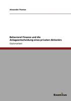 Behavioral Finance und die Anlageentscheidung eines privaten Aktionärs (Paperback)
