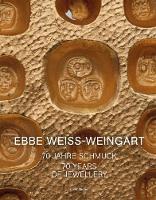 Ebbe Weiss-Weingart: 70 Years of Jewellery (Hardback)