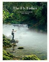 The Fly Fisher (Updated Version): The Essence and Essentials of Fly Fishing (Hardback)