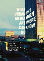 What Urban Media Art Can Do: Why, When, Where, and How? (Paperback)