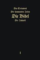 Das Testament der kommenden Zeiten - Die Bibel der Zukunft - Teil 1 (GERMAN Edition) (Hardback)