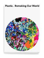 Plastic: Remaking Our World: Remaking Our World (Paperback)