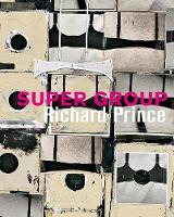 Richard Prince - Super Group (Hardback)