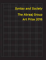 Syntax and Society – The Abraaj Group Art Prize 2016 (Paperback)