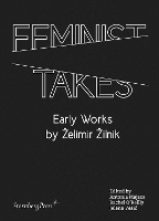 Feminist Takes: Early Works by Zelimir Zilnik (Paperback)