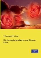 Die theologischen Werke von Thomas Paine (Paperback)