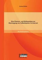 Eine Chancen- und Risikoanalyse zur Übertragung von Fußballspielen im Internet (Paperback)