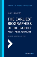 The Earliest Biographies of the Prophet and Their Authors - SLAEI - Studies in Late Antiquity and Early Islam 11 (Hardback)