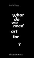 Jean-Luc Nancy: What do we need art for? - Riemschneider Lectures Series 1 (Paperback)