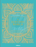 A Scented World: The Magic of Fragrances (Hardback)