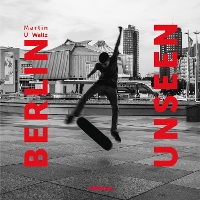 Berlin Unseen - Unseen series (Hardback)