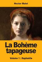 La Boheme tapageuse: Volume 1: Raphaelle (Paperback)