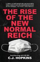 The Rise of the New Normal Reich: Consent Factory Essays, Vol. III (2020-2021) (Paperback)