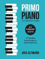 Primo Piano. Easy Piano Music for Adults
