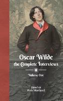Oscar Wilde - The Complete Interviews - Volume One