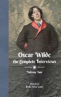 Oscar Wilde - The Complete Interviews - Volume Two