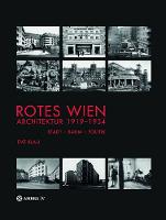 Rotes Wien: Architektur 1919-1934: Stadt - Raum - Politik (Hardback)