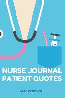 Nurse Journal Patient Quotes: My Quotable Patients The Funniest Things Patients, Size 6 x 9/ 114 Pages (Paperback)