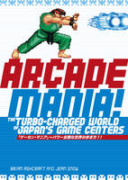Arcade Mania: The Turbo-charged World of Japan's Game Centers (Paperback)
