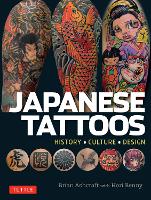 Japanese Tattoos: History * Culture * Design (Paperback)