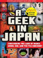 A Geek in Japan: Revised and Expanded: Discovering the Land of Manga, Anime, Zen, and the Tea Ceremony (Paperback)