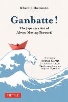 Ganbatte!: The Japanese Art of Always Moving Forward (Hardback)