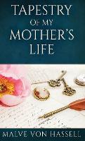 Tapestry Of My Mother's Life: Stories, Fragments, And Silences (Hardback)