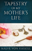 Tapestry Of My Mother's Life: Stories, Fragments, And Silences (Hardback)