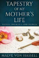 Tapestry Of My Mother's Life: Stories, Fragments, And Silences (Paperback)