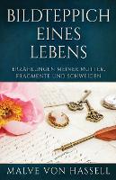 Bildteppich Eines Lebens: Erzählungen Meiner Mutter, Fragmente Und Schweigen (Paperback)