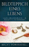 Bildteppich Eines Lebens: Erzählungen Meiner Mutter, Fragmente Und Schweigen (Paperback)