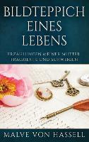 Bildteppich Eines Lebens: Erzählungen Meiner Mutter, Fragmente Und Schweigen (Hardback)