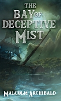 The Bay of Deceptive Mist (Hardback)