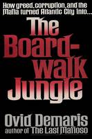 The Boardwalk Jungle: How Greed, Corruption and the Mafia Turned Atlantic City Into the Boardwalk Jungle (Paperback)