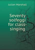 Seventy Solfeggi for Class-Singing (Paperback)