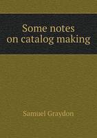 Some notes on catalog making (Paperback)