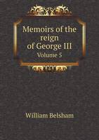 Memoirs of the reign of George III Volume 5 (Paperback)