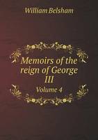Memoirs of the reign of George III Volume 4 (Paperback)