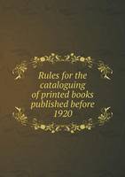 Rules for the cataloguing of printed books published before 1920 (Paperback)