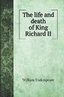 The life and death of King Richard II