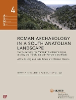 Roman Archaeology in a South Anatolian Landscape - The Via Sebaste, The Mansio in the Doeseme Bogazi, and Regional Transhumance in Pamphylia and Pisidi (Hardback)