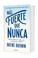 Más Fuerte Que Nunca: Resetea Y Transforma Tu Manera de Vivir, Amar Y Educar (Edición Tapa Dura) / Rising Strong (Hardback)
