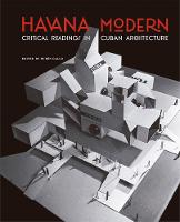 Havana Modern: Critical Readings in Cuban Architecture (Paperback)