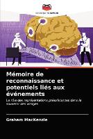 Memoire de reconnaissance et potentiels lies aux evenements (Paperback)