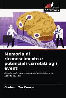 Memoria di riconoscimento e potenziali correlati agli eventi (Paperback)