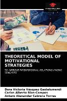 Theoretical Model of Motivational Strategies