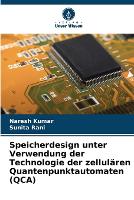 Speicherdesign unter Verwendung der Technologie der zellulären Quantenpunktautomaten (QCA) (Paperback)