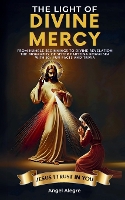 The Light of Divine Mercy: From Humble Beginnings to Divine Revelation - The Biography of Sister Faustina Kowalska with 80+ Fun Facts and Trivia (Paperback)