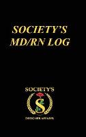 Society's MD/RN LOG: A Guided Prompt Journal for Nursing Students to Reflect, Embrace, and Inspire Your Goals on the Road to Success (Hardback)