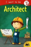 I Want to be: Architect (Paperback)